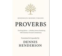 HENDERSON MODERN VERSION - PROVERBS (Teaching Edition): A Modern Literary Rendering with Christian-Focused Commentary