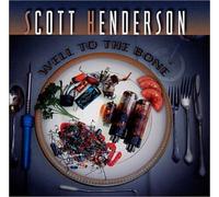 Henderson, Scott - Well To The Bone