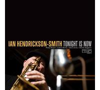 Hendrickson-Smith, Ian - Tonight Is Now
