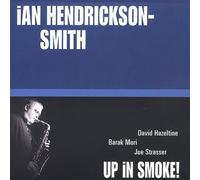 Hendrickson-Smith, Ian - Up In Smoke!