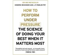 Hendrie Weisinger J. P. Pawliw-Fry How to Perform Under Pressure (Tascabile)