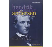 Hendrik Christian Andersen. La vita, l'arte, il sogno
