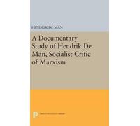 Hendrik de Man A Documentary Study of Hendrik De Man, Sociali (Copertina rigida)
