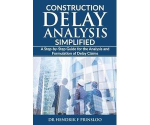 Hendrik F Prinsloo Construction Delay Analysis Simplified (Tascabile)