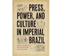 Hendrik Kraay Press, Power, and Culture in Imperial Brazil (Tascabile)