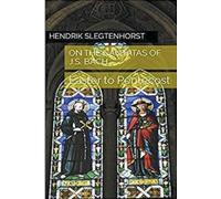 Hendrik Slegtenhorst On the Cantatas of J.S. Bach (Tascabile) Bach Cantatas