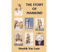 Hendrik van Loo Story of Mankind, Original Edition (Yesterday's Clas (Tascabile)