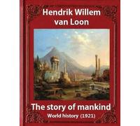 Hendrik Willem The Story of Mankind (1921), by Hendrik Willem van L (Tascabile)