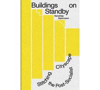 Hendrikje Alpermann Buildings on Standby: Stitching the Post-Social (Tascabile)