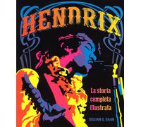 Hendrix. La storia completa illustrata