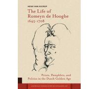 Henk van Nierop The Life of Romeyn de Hooghe 1645-1708 (Tascabile)