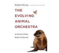 Henkjan Honing The Evolving Animal Orchestra (Copertina rigida) MIT Press