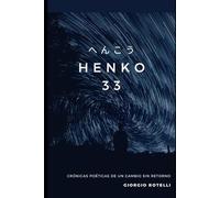 HENKO 33: Crónicas poéticas de un cambio sin retorno