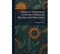 Henley's Twentieth Century Formulas, Recipes and Processes