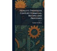 Henley's Twentieth Century Formulas, Recipes and Processes