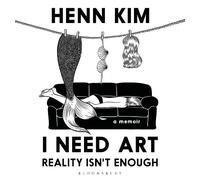 Henn Kim I Need Art: Reality Isn’t Enough (Copertina rigida)