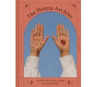 Henna Archive: A Step-by-Step Guide to 30 Designs