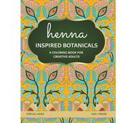 Henna-Inspired Botanicals: A Coloring Book for Creative Adults | Nature-inspired henna patterns and mandala designs for stress relief and mindful ... Henna Art, and Mandalas for Stress Relief