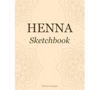Henna Sketchbook: Blank Pages for Designing, Sketching & Mehndi Practice