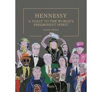Hennessy: A Toast to the World's Preeminent Spirit by Glenn O'Brien