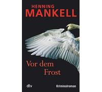 Henning Mankell Vor dem Frost: Kurt Wallanders 10. Fall: Kriminalrom (Tascabile)