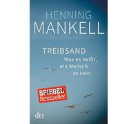 Henning Mankell Wolfgang B Treibsand: Was es heißt, ein Mensch zu s (Tascabile)
