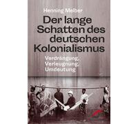 Henning Melber Der lange Schatten des deutschen Kolonialismus: Verd (Tascabile)