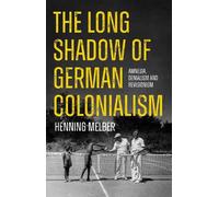 Henning Melber The Long Shadow of German Colonialism (Tascabile)