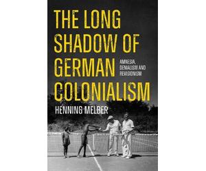Henning Melber The Long Shadow of German Colonialism (Tascabile)