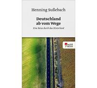 Henning Su&szlig Deutschland ab vom Wege: Eine Reise durch das Hint (Tascabile)