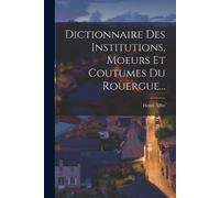 Henri Affre Dictionnaire Des Institutions, Moeurs Et Coutumes Du Rou (Tascabile)