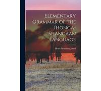 Henri Alexandre 1863-193 Elementary Grammar of the Thonga-Shangaan L (Tascabile)