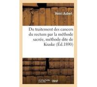 Henri Aubert Du traitement des cancers du rectum par la méthode sacr (Tascabile)