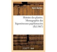 Henri Baillon Histoire Des Plantes. Tome 2, Partie 3, Monographie De (Tascabile)