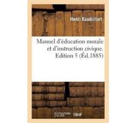 Henri Baudrilla Manuel d'Éducation Morale Et d'Instruction Civique. (Tascabile)