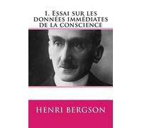 Henri Bergson 1. Essai sur les donnees immediates de la conscience (Tascabile)