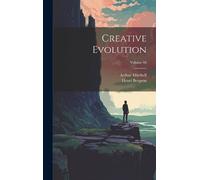 Henri Bergson Arthur Mitchell Creative Evolution; Volume 66 (Copertina rigida)