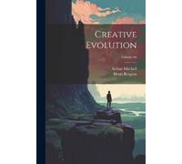 Henri Bergson Arthur Mitchell Creative Evolution; Volume 66 (Tascabile)