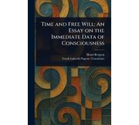 Henri Bergson Frank Lubecki Pogson Time and Free Will (Tascabile)