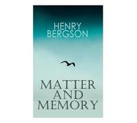 Henri Bergson Nancy Margaret Paul W Scott Palme THE Matter and Memor (Tascabile)