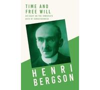 Henri Bergson Time and Free Will; An Essay on the Immediate Data of (Tascabile)