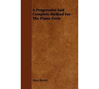 Henri Bertini A Progressive And Complete Method For The Piano-Forte (Tascabile)