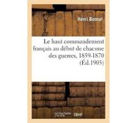 Henri Bonnal Le haut commandement français au début de chacune des g (Tascabile)