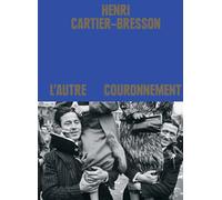 Henri Cartier-Bresson: L'autre couronnement