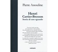Henri Cartier-Bresson. Storia di uno sguardo. Ediz. illustrata