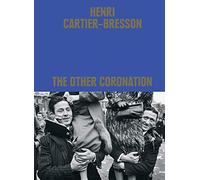 Henri Cartier-Bresson: The Other Coronation by Clément Chéroux
