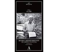 Henri Cartier-Bresson. Tra ordine e avventura
