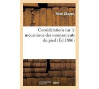 Henri Chaput Considérations sur le mécanisme des mouvements du pied (Tascabile)
