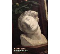 Henri Cole Orphic Paris (Tascabile)