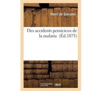 Henri de Giovanni Des Accidents Pernicieux de la Malaria (Tascabile) Sciences